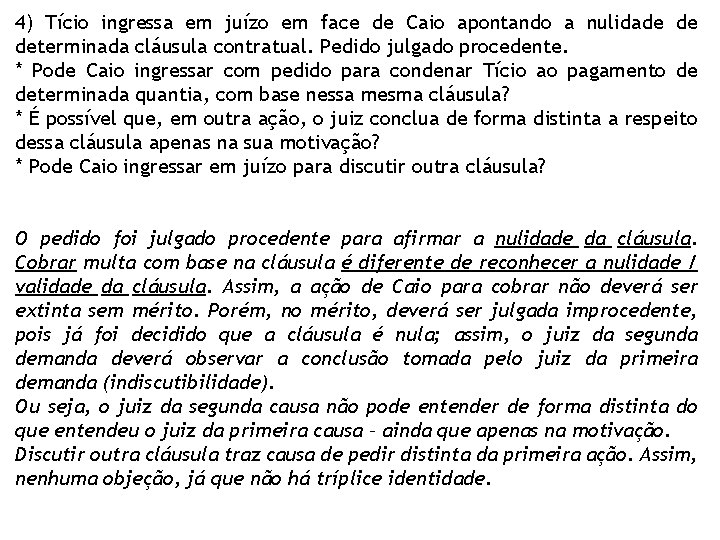 4) Tício ingressa em juízo em face de Caio apontando a nulidade de determinada