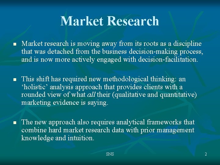 Market Research n n n Market research is moving away from its roots as