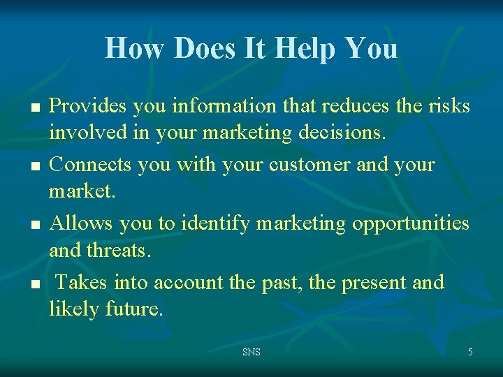 How Does It Help You n n Provides you information that reduces the risks