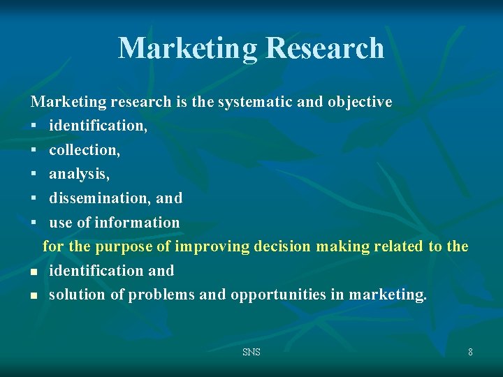 Marketing Research Marketing research is the systematic and objective § identification, § collection, §