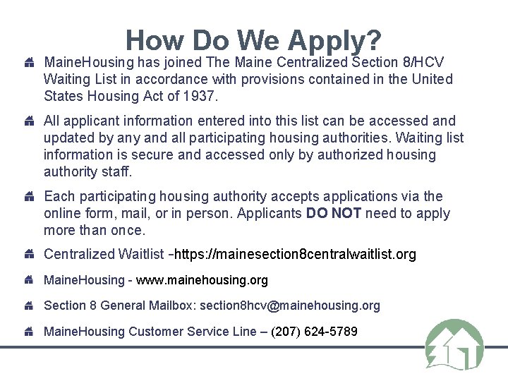 How Do We Apply? Maine. Housing has joined The Maine Centralized Section 8/HCV Waiting