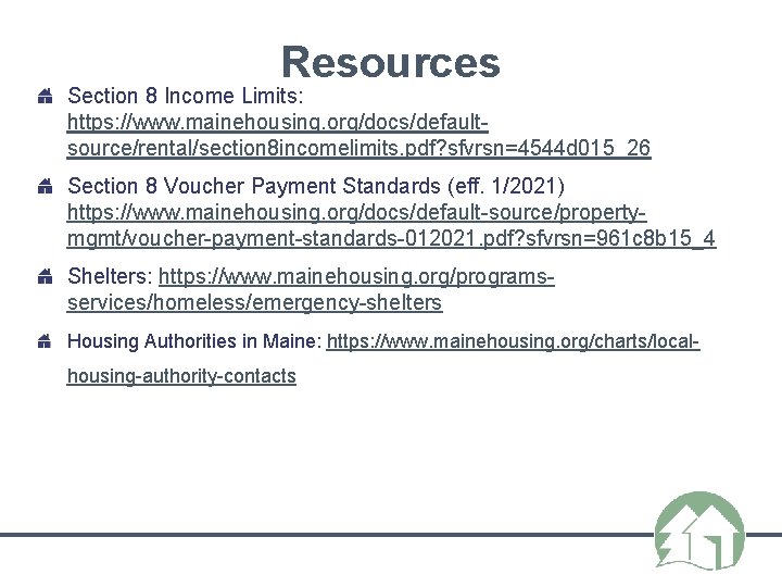 Resources Section 8 Income Limits: https: //www. mainehousing. org/docs/defaultsource/rental/section 8 incomelimits. pdf? sfvrsn=4544 d