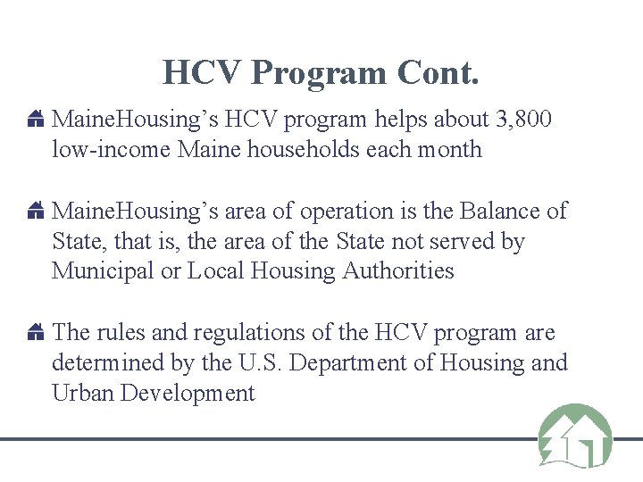 HCV Program Cont. Maine. Housing’s HCV program helps about 3, 800 low-income Maine households