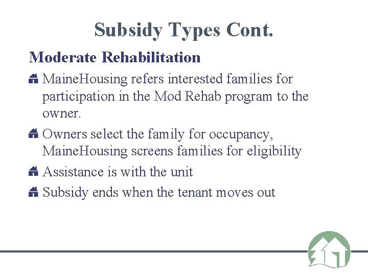 Subsidy Types Cont. Moderate Rehabilitation Maine. Housing refers interested families for participation in the