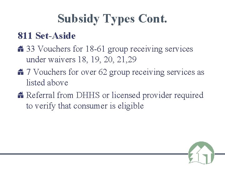 Subsidy Types Cont. 811 Set-Aside 33 Vouchers for 18 -61 group receiving services under