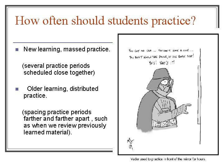 How often should students practice? n New learning, massed practice. (several practice periods scheduled