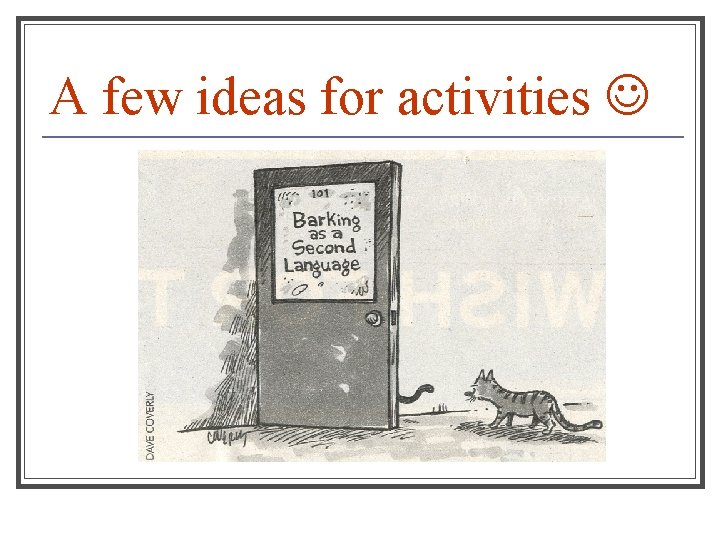A few ideas for activities 