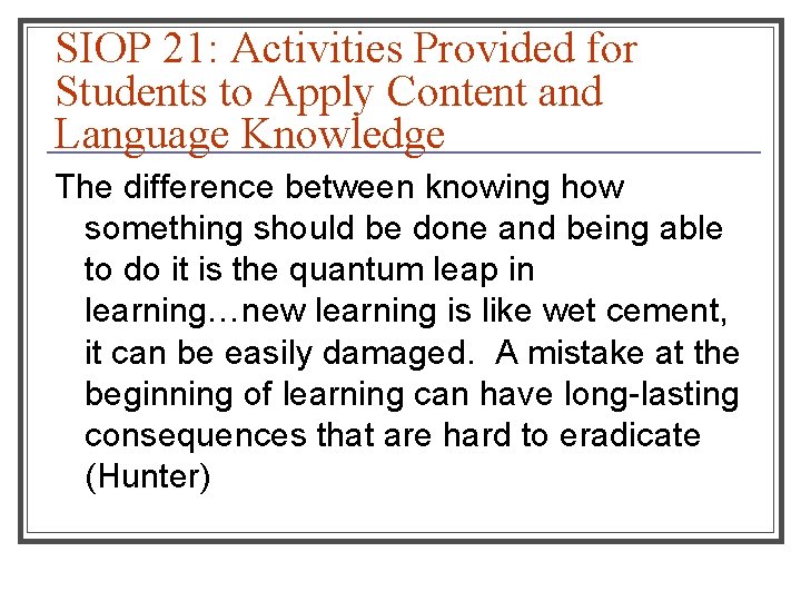 SIOP 21: Activities Provided for Students to Apply Content and Language Knowledge The difference