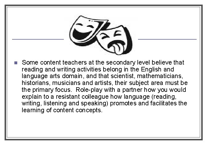 n Some content teachers at the secondary level believe that reading and writing activities