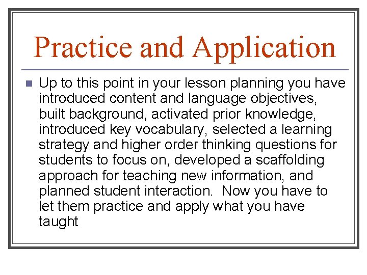 Practice and Application n Up to this point in your lesson planning you have