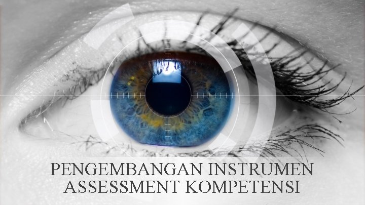 PENGEMBANGAN INSTRUMEN ASSESSMENT KOMPETENSI 