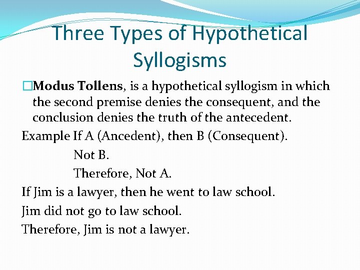 Three Types of Hypothetical Syllogisms �Modus Tollens, is a hypothetical syllogism in which the