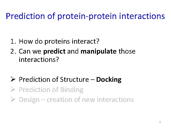 Prediction of protein-protein interactions 1. How do proteins interact? 2. Can we predict and