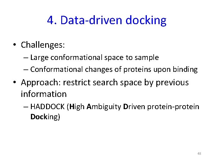 4. Data-driven docking • Challenges: – Large conformational space to sample – Conformational changes