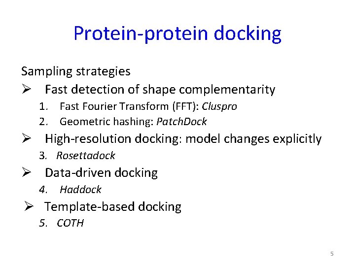 Protein-protein docking Sampling strategies Ø Fast detection of shape complementarity 1. Fast Fourier Transform