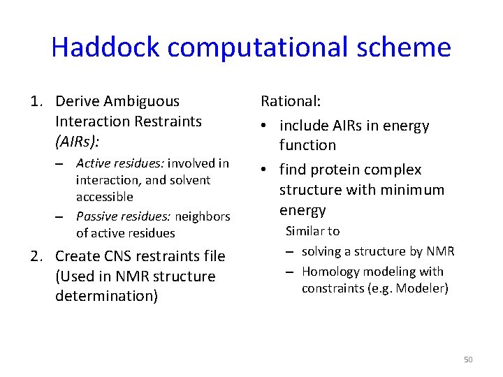 Haddock computational scheme 1. Derive Ambiguous Interaction Restraints (AIRs): – Active residues: involved in