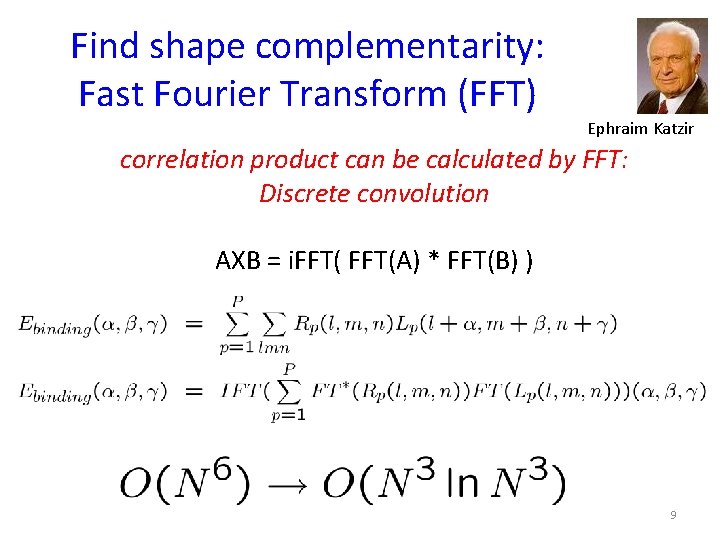 Find shape complementarity: Fast Fourier Transform (FFT) Ephraim Katzir correlation product can be calculated