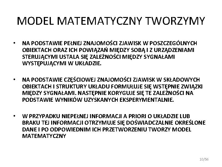 MODEL MATEMATYCZNY TWORZYMY • NA PODSTAWIE PEŁNEJ ZNAJOMOŚCI ZJAWISK W POSZCZEGÓLNYCH OBIEKTACH ORAZ ICH MODEL MATEMATYCZNY TWORZYMY • NA PODSTAWIE PEŁNEJ ZNAJOMOŚCI ZJAWISK W POSZCZEGÓLNYCH OBIEKTACH ORAZ ICH