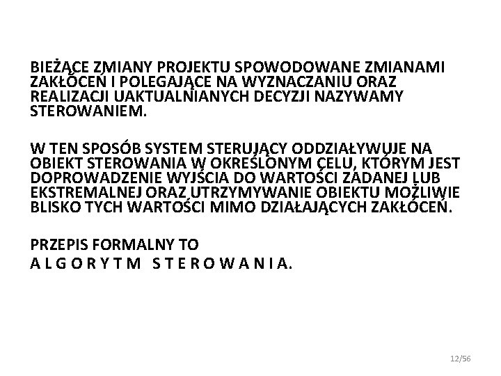 BIEŻĄCE ZMIANY PROJEKTU SPOWODOWANE ZMIANAMI ZAKŁÓCEŃ I POLEGAJĄCE NA WYZNACZANIU ORAZ REALIZACJI UAKTUALNIANYCH DECYZJI BIEŻĄCE ZMIANY PROJEKTU SPOWODOWANE ZMIANAMI ZAKŁÓCEŃ I POLEGAJĄCE NA WYZNACZANIU ORAZ REALIZACJI UAKTUALNIANYCH DECYZJI