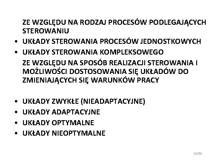 ZE WZGLĘDU NA RODZAJ PROCESÓW PODLEGAJĄCYCH STEROWANIU • UKŁADY STEROWANIA PROCESÓW JEDNOSTKOWYCH • UKŁADY ZE WZGLĘDU NA RODZAJ PROCESÓW PODLEGAJĄCYCH STEROWANIU • UKŁADY STEROWANIA PROCESÓW JEDNOSTKOWYCH • UKŁADY