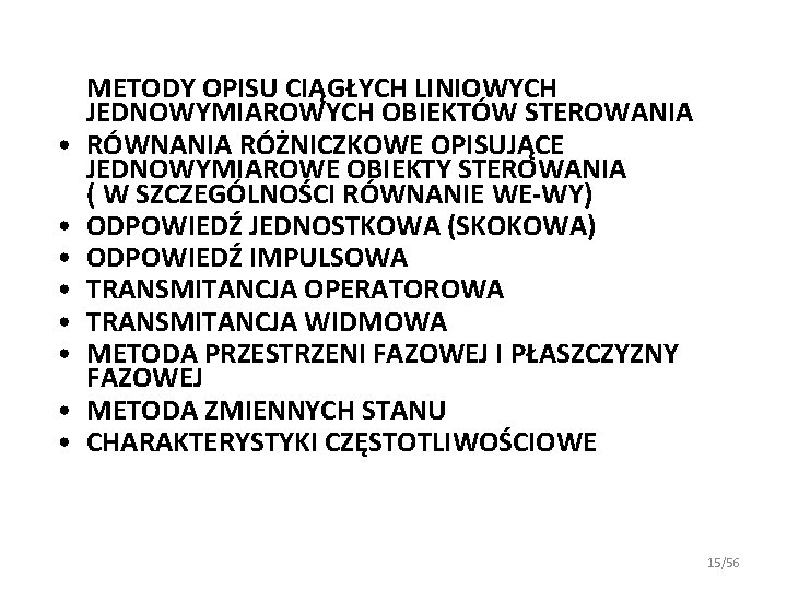 • • METODY OPISU CIĄGŁYCH LINIOWYCH JEDNOWYMIAROWYCH OBIEKTÓW STEROWANIA RÓWNANIA RÓŻNICZKOWE OPISUJĄCE JEDNOWYMIAROWE • • METODY OPISU CIĄGŁYCH LINIOWYCH JEDNOWYMIAROWYCH OBIEKTÓW STEROWANIA RÓWNANIA RÓŻNICZKOWE OPISUJĄCE JEDNOWYMIAROWE