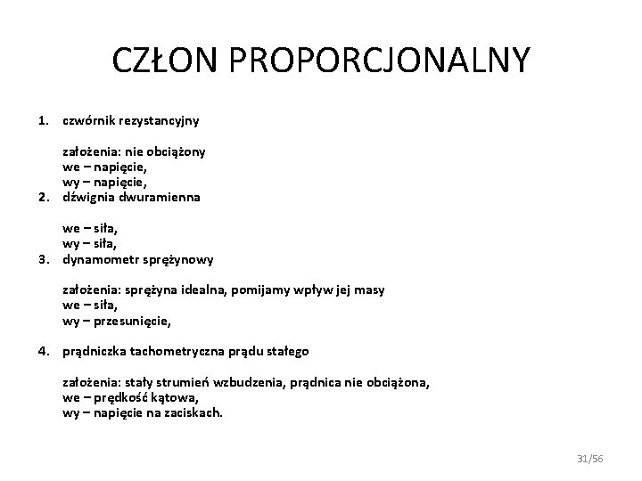 CZŁON PROPORCJONALNY 1. czwórnik rezystancyjny założenia: nie obciążony we – napięcie, wy – napięcie, CZŁON PROPORCJONALNY 1. czwórnik rezystancyjny założenia: nie obciążony we – napięcie, wy – napięcie,