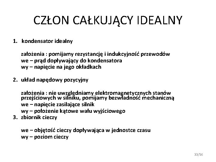 CZŁON CAŁKUJĄCY IDEALNY 1. kondensator idealny założenia : pomijamy rezystancję i indukcyjność przewodów we CZŁON CAŁKUJĄCY IDEALNY 1. kondensator idealny założenia : pomijamy rezystancję i indukcyjność przewodów we