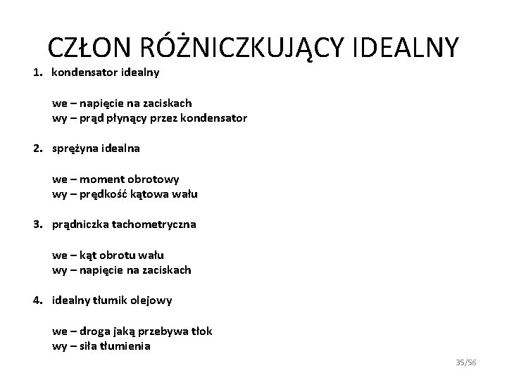 CZŁON RÓŻNICZKUJĄCY IDEALNY 1. kondensator idealny we – napięcie na zaciskach wy – prąd CZŁON RÓŻNICZKUJĄCY IDEALNY 1. kondensator idealny we – napięcie na zaciskach wy – prąd