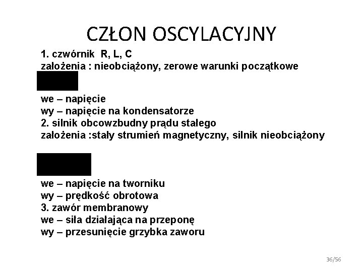 CZŁON OSCYLACYJNY 1. czwórnik R, L, C założenia : nieobciążony, zerowe warunki początkowe we CZŁON OSCYLACYJNY 1. czwórnik R, L, C założenia : nieobciążony, zerowe warunki początkowe we