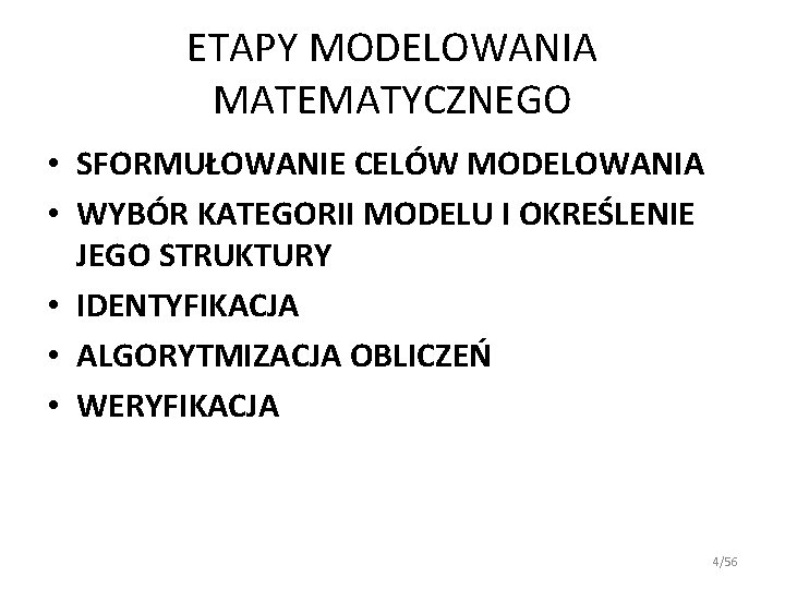 ETAPY MODELOWANIA MATEMATYCZNEGO • SFORMUŁOWANIE CELÓW MODELOWANIA • WYBÓR KATEGORII MODELU I OKREŚLENIE JEGO ETAPY MODELOWANIA MATEMATYCZNEGO • SFORMUŁOWANIE CELÓW MODELOWANIA • WYBÓR KATEGORII MODELU I OKREŚLENIE JEGO