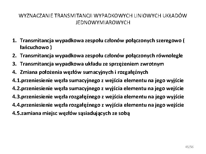 WYZNACZANIE TRANSMITANCJI WYPADKOWYCH LINIOWYCH UKŁADÓW JEDNOWYMIAROWYCH 1. Transmitancja wypadkowa zespołu członów połączonych szeregowo ( WYZNACZANIE TRANSMITANCJI WYPADKOWYCH LINIOWYCH UKŁADÓW JEDNOWYMIAROWYCH 1. Transmitancja wypadkowa zespołu członów połączonych szeregowo (
