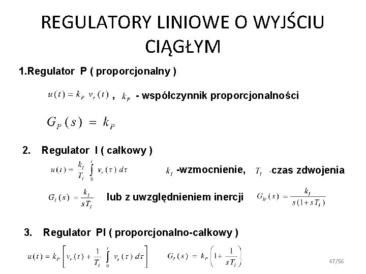 REGULATORY LINIOWE O WYJŚCIU CIĄGŁYM 1. Regulator P ( proporcjonalny ) , 2. - REGULATORY LINIOWE O WYJŚCIU CIĄGŁYM 1. Regulator P ( proporcjonalny ) , 2. -