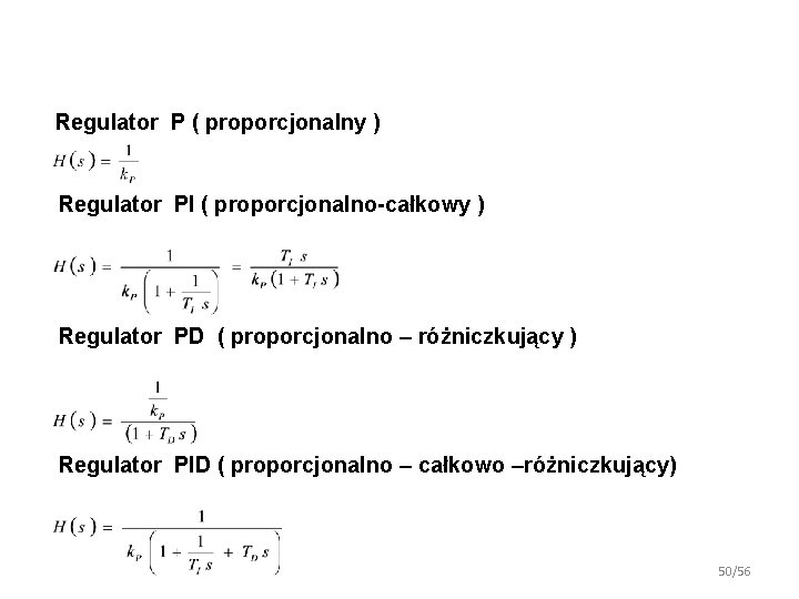 Regulator P ( proporcjonalny ) Regulator PI ( proporcjonalno-całkowy ) Regulator PD ( proporcjonalno Regulator P ( proporcjonalny ) Regulator PI ( proporcjonalno-całkowy ) Regulator PD ( proporcjonalno
