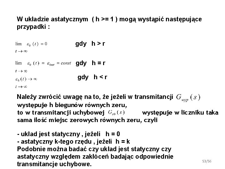 W układzie astatycznym ( h >= 1 ) mogą wystąpić następujące przypadki : gdy W układzie astatycznym ( h >= 1 ) mogą wystąpić następujące przypadki : gdy
