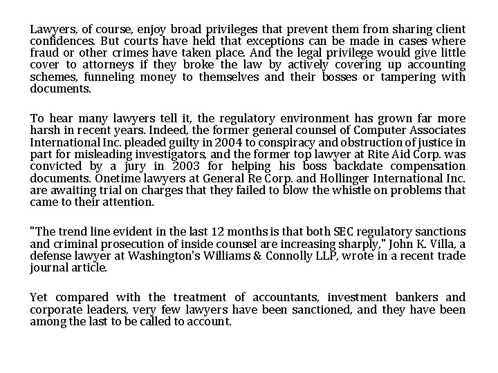 Lawyers, of course, enjoy broad privileges that prevent them from sharing client confidences. But