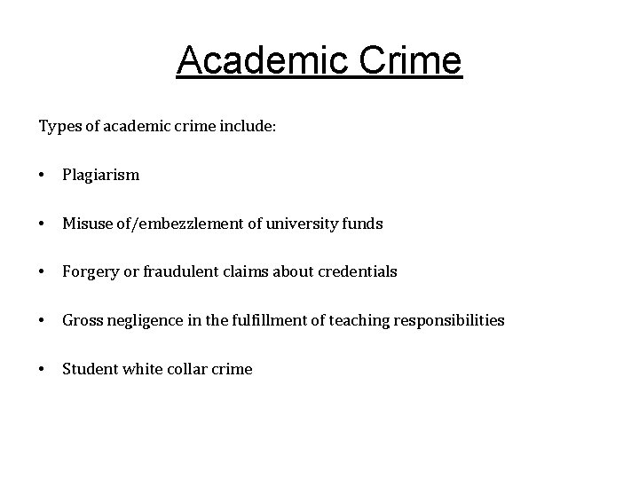 Academic Crime Types of academic crime include: • Plagiarism • Misuse of/embezzlement of university