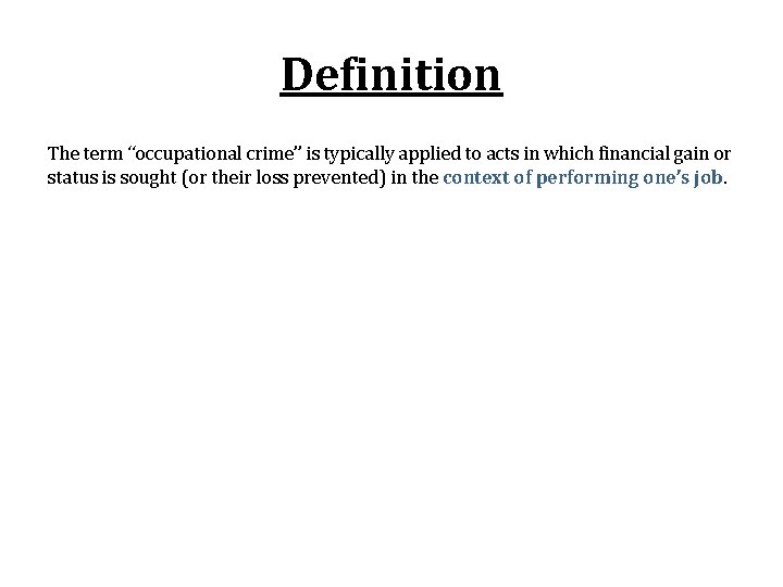 Definition The term “occupational crime” is typically applied to acts in which financial gain
