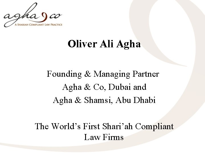 Oliver Ali Agha Founding & Managing Partner Agha & Co, Dubai and Agha &