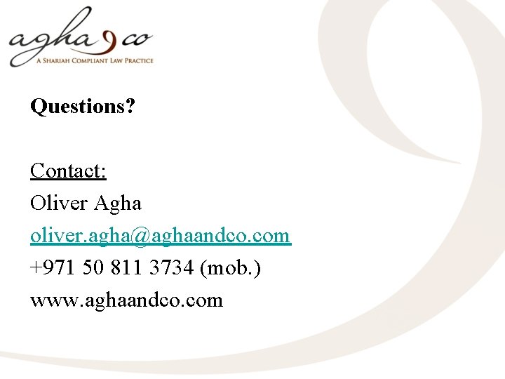 Questions? Contact: Oliver Agha oliver. agha@aghaandco. com +971 50 811 3734 (mob. ) www.