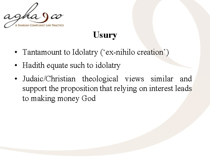Usury • Tantamount to Idolatry (‘ex-nihilo creation’) • Hadith equate such to idolatry •