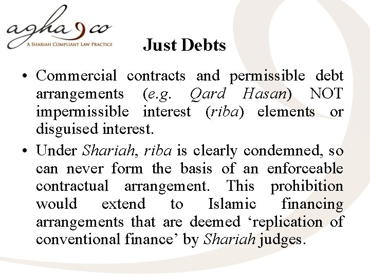 Just Debts • Commercial contracts and permissible debt arrangements (e. g. Qard Hasan) NOT