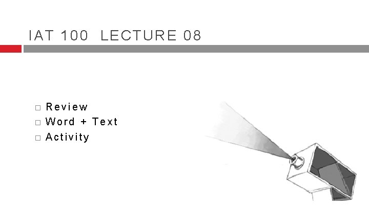 IAT 100 LECTURE 08 � � � Review Word + Text Activity IAT 100 LECTURE 08 � � � Review Word + Text Activity