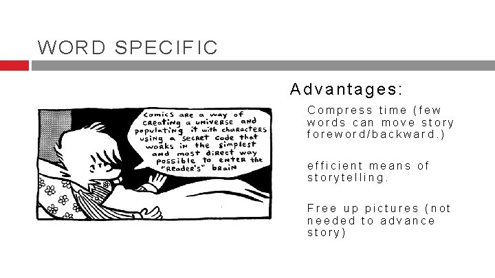 WORD SPECIFIC Advantages: Compress time (few words can move story foreword/backward. ) efficient means WORD SPECIFIC Advantages: Compress time (few words can move story foreword/backward. ) efficient means