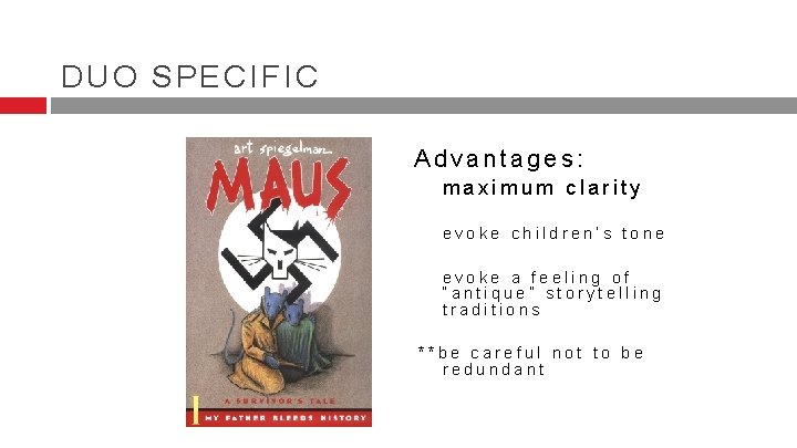 DUO SPECIFIC Advantages: maximum clarity evoke children’s tone evoke a feeling of “antique” storytelling DUO SPECIFIC Advantages: maximum clarity evoke children’s tone evoke a feeling of “antique” storytelling