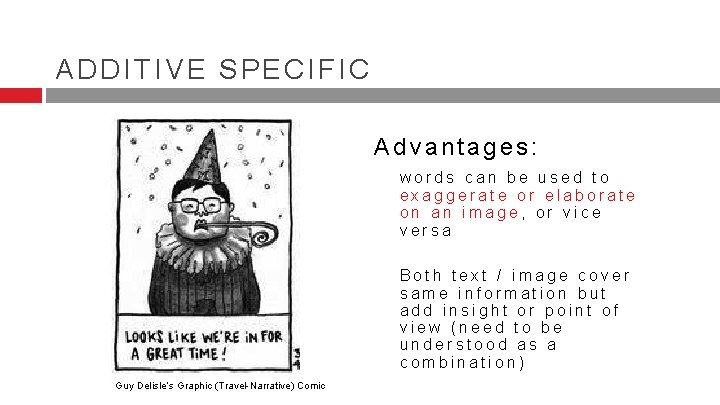 ADDITIVE SPECIFIC Advantages: words can be used to exaggerate or elaborate on an image, ADDITIVE SPECIFIC Advantages: words can be used to exaggerate or elaborate on an image,