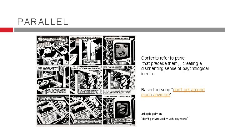 PARALLEL Contents refer to panel that precede them, , creating a disorienting sense of PARALLEL Contents refer to panel that precede them, , creating a disorienting sense of