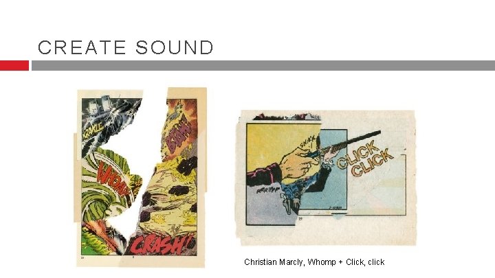 CREATE SOUND Christian Marcly, Whomp + Click, click CREATE SOUND Christian Marcly, Whomp + Click, click
