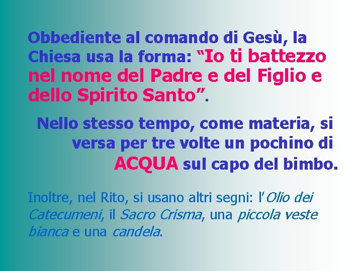 Obbediente al comando di Gesù, la Chiesa usa la forma: “Io ti battezzo nel