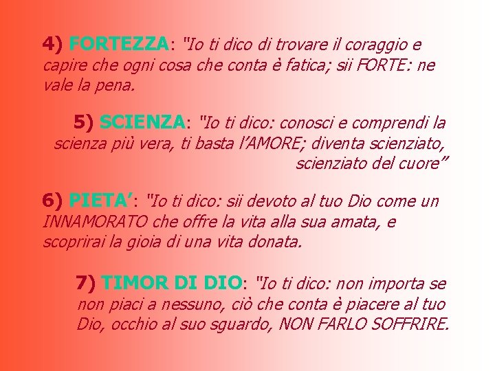 4) FORTEZZA: “Io ti dico di trovare il coraggio e capire che ogni cosa
