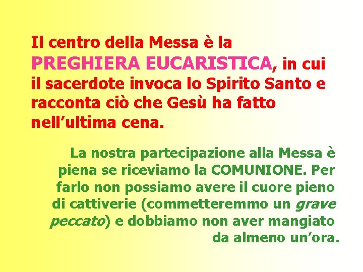 Il centro della Messa è la PREGHIERA EUCARISTICA, in cui il sacerdote invoca lo